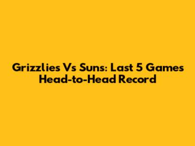 Grizzlies Vs Suns: Last 5 Games Head-to-Head Record