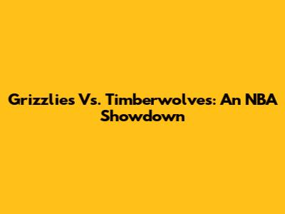 Grizzlies Vs. Timberwolves: An NBA Showdown