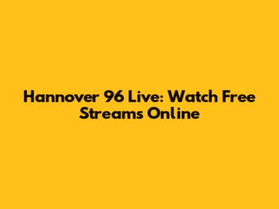 Hannover 96 Live: Watch Free Streams Online