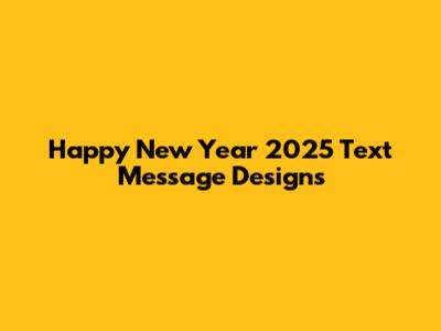 Happy New Year 2025 Text Message Designs