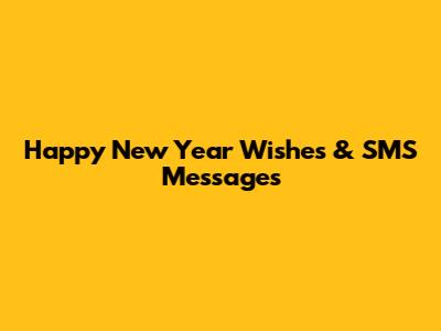 Happy New Year Wishes & SMS Messages