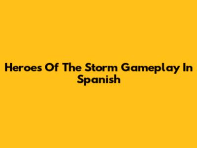 Heroes Of The Storm Gameplay In Spanish