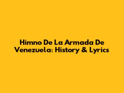 Himno De La Armada De Venezuela: History & Lyrics