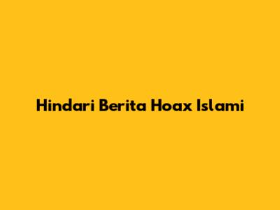 Hindari Berita Hoax Islami