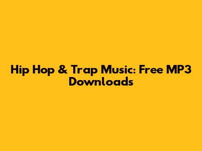 Hip Hop & Trap Music: Free MP3 Downloads