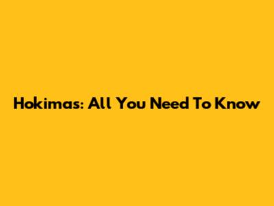 Hokimas: All You Need To Know