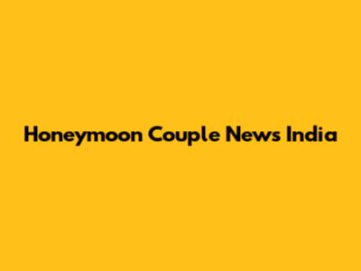 Honeymoon Couple News India