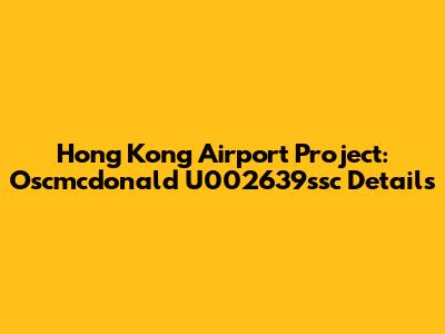 Hong Kong Airport Project: Oscmcdonald U002639ssc Details