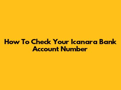 How To Check Your Icanara Bank Account Number