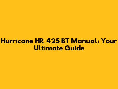 Hurricane HR 425 BT Manual: Your Ultimate Guide