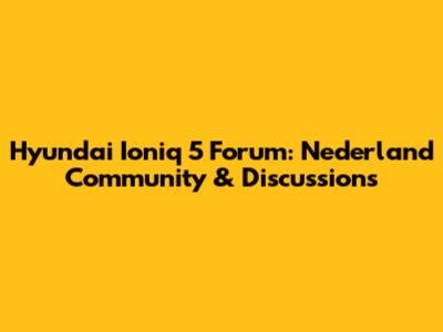 Hyundai Ioniq 5 Forum: Nederland Community & Discussions