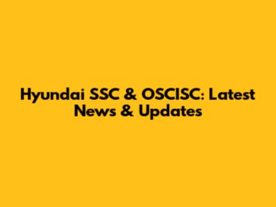 Hyundai SSC & OSCISC: Latest News & Updates