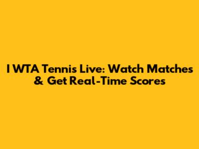 I WTA Tennis Live: Watch Matches & Get Real-Time Scores