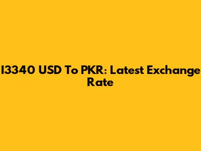 I3340 USD To PKR: Latest Exchange Rate