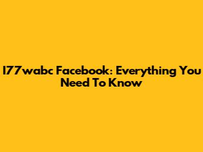 I77wabc Facebook: Everything You Need To Know