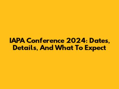 IAPA Conference 2024: Dates, Details, And What To Expect