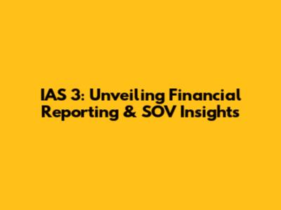 IAS 3: Unveiling Financial Reporting & SOV Insights