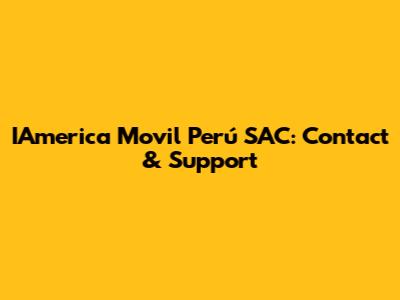 IAmerica Movil Perú SAC: Contact & Support