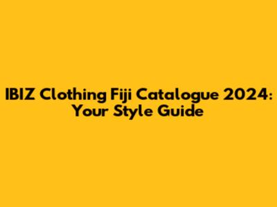 IBIZ Clothing Fiji Catalogue 2024: Your Style Guide