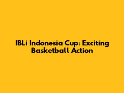 IBLi Indonesia Cup: Exciting Basketball Action