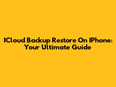 ICloud Backup Restore On IPhone: Your Ultimate Guide