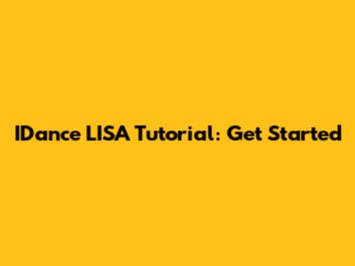 IDance LISA Tutorial: Get Started