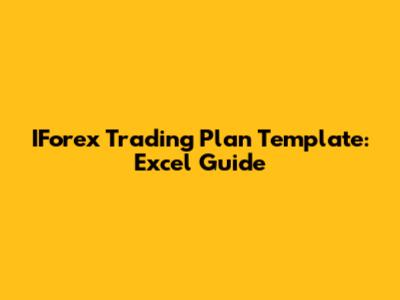 IForex Trading Plan Template: Excel Guide