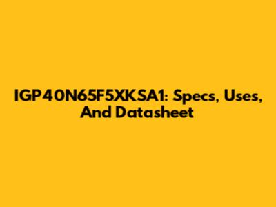 IGP40N65F5XKSA1: Specs, Uses, And Datasheet