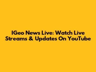 IGeo News Live: Watch Live Streams & Updates On YouTube
