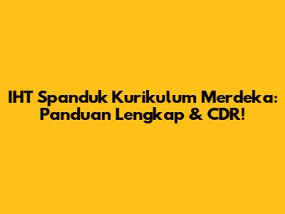 IHT Spanduk Kurikulum Merdeka: Panduan Lengkap & CDR!