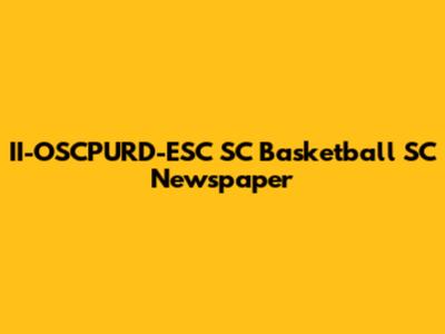 II-OSCPURD-ESC SC Basketball SC Newspaper