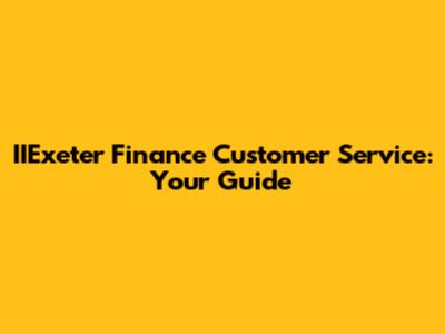 IIExeter Finance Customer Service: Your Guide