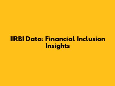 IIRBI Data: Financial Inclusion Insights