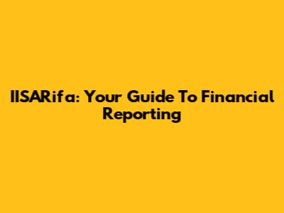 IISARifa: Your Guide To Financial Reporting