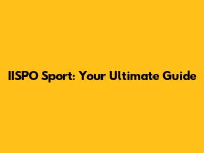 IISPO Sport: Your Ultimate Guide