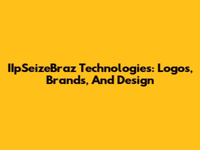 IIpSeizeBraz Technologies: Logos, Brands, And Design