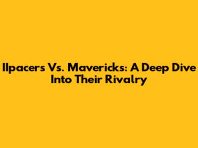 IIpacers Vs. Mavericks: A Deep Dive Into Their Rivalry