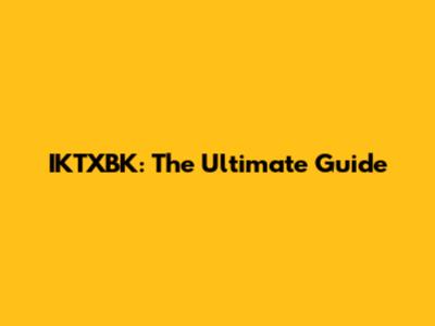 IKTXBK: The Ultimate Guide