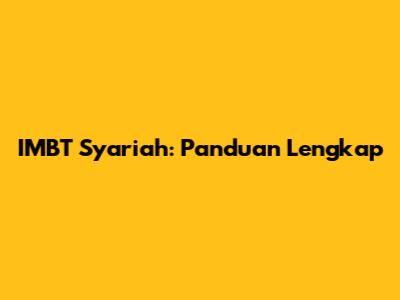IMBT Syariah: Panduan Lengkap