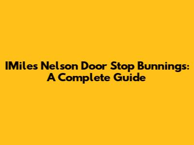 IMiles Nelson Door Stop Bunnings: A Complete Guide