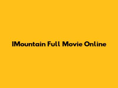 IMountain Full Movie Online