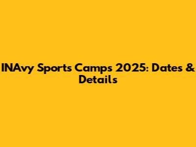 INAvy Sports Camps 2025: Dates & Details