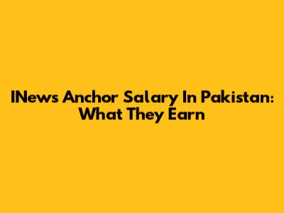 INews Anchor Salary In Pakistan: What They Earn