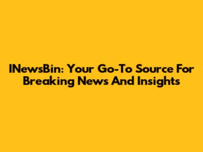 INewsBin: Your Go-To Source For Breaking News And Insights