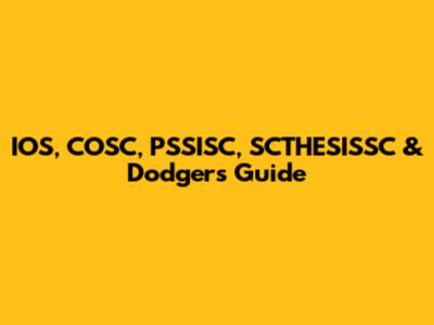 IOS, COSC, PSSISC, SCTHESISSC & Dodgers Guide