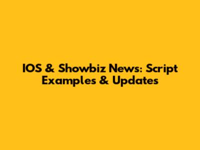 IOS & Showbiz News: Script Examples & Updates