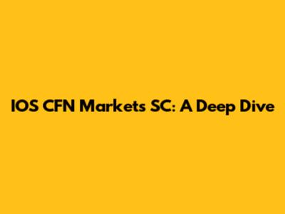 IOS CFN Markets SC: A Deep Dive