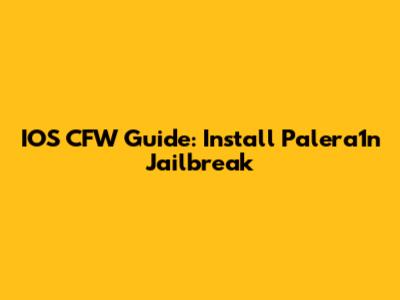 IOS CFW Guide: Install Palera1n Jailbreak