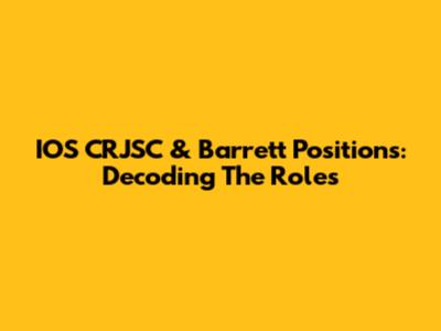 IOS CRJSC & Barrett Positions: Decoding The Roles