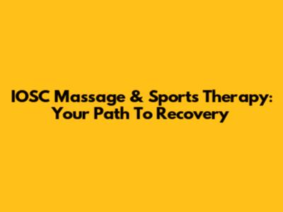 IOSC Massage & Sports Therapy: Your Path To Recovery